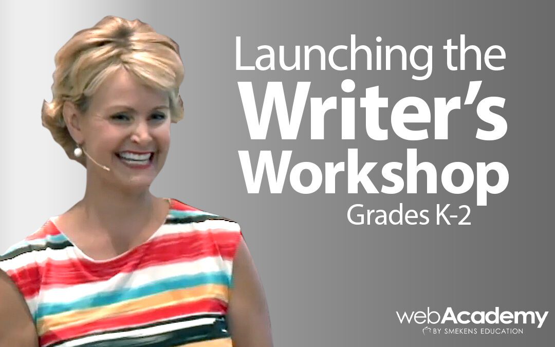 Launching the Writer’s Workshop: K-2