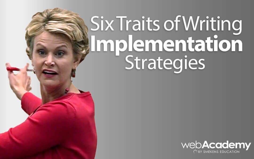 webAcademy | Six Traits of Writing: Implementation Strategies