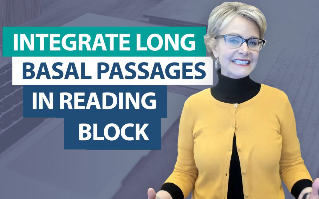 How do you integrate the long passages of the basal into your reading block?